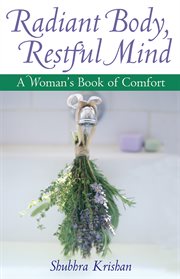 Radiant body, restful mind: a woman's book of comfort cover image cdn