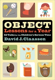 Object lessons for a year (object lesson series): 52 talks for the children's sermon time cover image cdn
