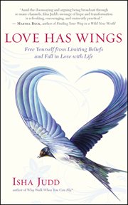 Love has wings: free yourself from limiting beliefs and fall in love with life cover image cdn