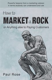 How to market a rock: or anything else to paying customers cover image cdn