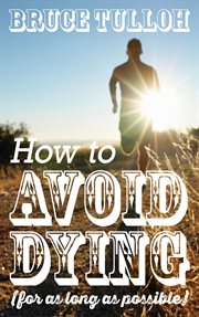 How to avoid dying - for as long as possible cover image cdn
