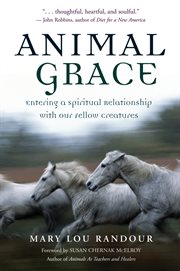 Animal grace: entering a spiritual relationship with our fellow creatures cover image cdn
