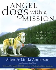 Angel dogs with a mission: divine messengers in service to all life cover image cdn