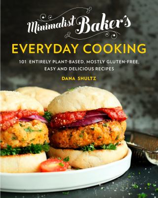 Minimalist Baker's everyday cooking : 101 entirely plant-based, mostly gluten-free, easy and delicious recipes  cover image cdn