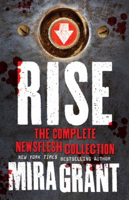 Rise : the complete Newsflesh collection  cover image cdn
