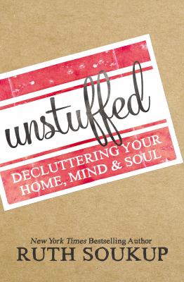 Unstuffed : decluttering your home, mind, & soul  cover image cdn