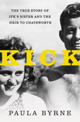 Kick : the true story of JFK's sister and the heir to Chatsworth  cover image cdn