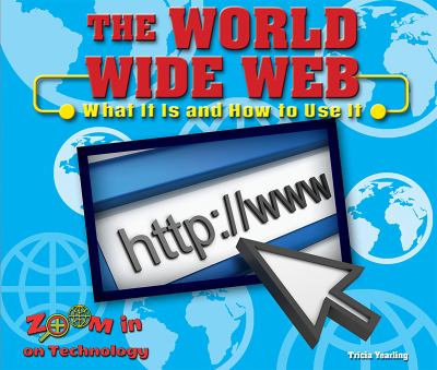 The World Wide Web : what it is and how to use it  cover image cdn