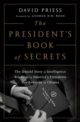 The president's book of secrets : the untold story of intelligence briefings to America's presidents from Kennedy to Obama  cover image cdn