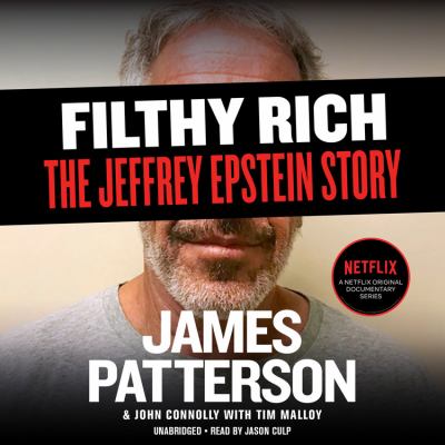 Filthy rich a powerful billionaire, the sex scandal that undid him, and all the justice that money can buy : the shocking true story of Jeffrey Epstein  cover image cdn