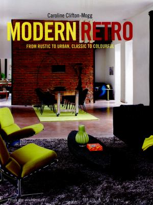 Modern retro : from rustic to urban, classic to colourful  cover image cdn