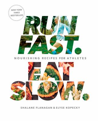 Run fast, eat slow : nourishing recipes for athletes  cover image cdn