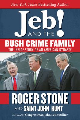 Jeb! and the Bush crime family : the inside story of an American dynasty  cover image cdn