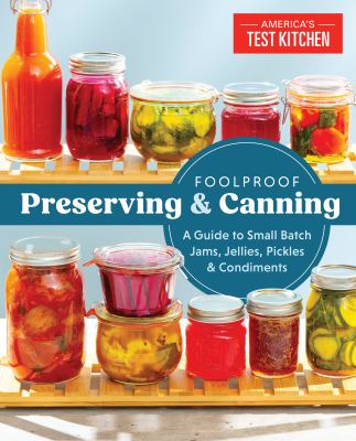 Foolproof preserving : a guide to small batch jams, jellies, pickles, condiments, and more  cover image cdn