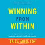 Winning from within: a breakthough method for leading, living, and lasting change cover image cdn