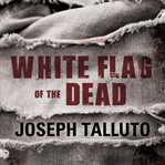 White flag of the dead: Book 1, surrender of the living cover image cdn