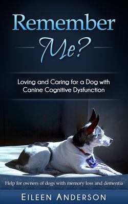 Remember me? : loving and caring for a dog with canine cognitive dysfunction  cover image cdn