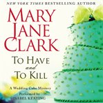 To have and to kill: a Wedding cake mystery cover image cdn