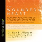 The wounded heart: hope for adult victims of childhood sexual abuse cover image cdn