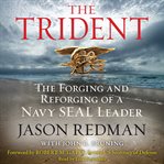 The trident: the forging and reforging of a Navy SEAL leader cover image cdn