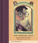 The miserable mill: A Series of Unfortunate Events #4  cover image cdn