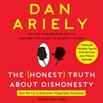 The (honest) truth about dishonesty: [how we lie to everyone--especially ourselves] cover image cdn