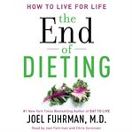 The end of dieting: how to live for life cover image cdn