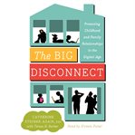 The big disconnect: protecting childhood and family relationships in the digital age cover image cdn