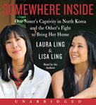 Somewhere inside: one sister's captivity in North Korea and the other's fight to bring her home cover image cdn
