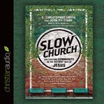 Slow church: cultivating community in the patient way of Jesus cover image cdn