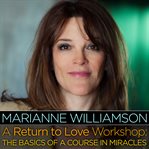 A return to love workshop: the basics of a Course in Miracles cover image cdn