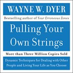 Pulling your own strings: [dynamic techniques for dealing with other people and living your life as you choose] cover image cdn