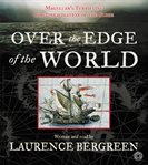 Over the edge of the world: [Magellan's terrifying circumnavigation of the globe] cover image cdn