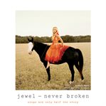 Never broken: songs are only half the story cover image cdn