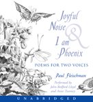 Joyful noise & I am Phoenix: poems for two voices cover image cdn