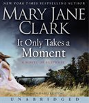 It only takes a moment: a novel of suspense cover image cdn