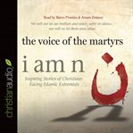 I am n: inspiring stories of Christians facing Islamic extremists cover image cdn