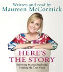 Here's the story: [surviving Marcia Brady and finding my true voice] cover image cdn