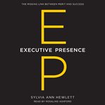 Executive presence: the missing link between merit and success cover image cdn