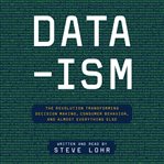 Data-ism: the revolution transforming decision making, consumer behavior, and almost everything else cover image cdn