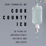 Cook County ICU: 30 years of unforgettable patients and odd cases cover image cdn