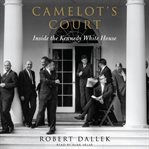 Camelot's court: inside the Kennedy White House cover image cdn