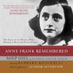 Anne Frank remembered: [the story of the woman who helped to hide the Frank family] cover image cdn