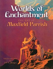 Worlds of enchantment: the art of Maxfield Parrish cover image cdn