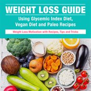 Weight loss ultimate guide boxed set: glycemic index, vegan diet and paleo recipes cover image cdn