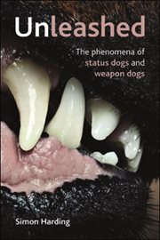 Unleashed: the phenomena of status dogs and weapon dogs cover image cdn