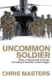 Uncommon soldier: brave, compassionate and tough, the making of our modern diggers cover image cdn