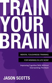 Train your brain: mental toughness cover image cdn