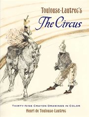 Toulouse-Lautrec's The Circus: Thirty-Nine Crayon Drawings in Color cover image cdn