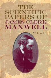 The Scientific papers of James Clerk Maxwell. Volume one cover image cdn